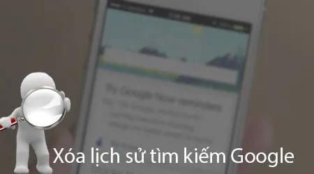Hướng dẫn loại bỏ lịch sử tìm kiếm Google đơn giản nhất