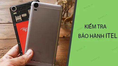 Kiểm tra tình trạng bảo hành điện thoại Itel