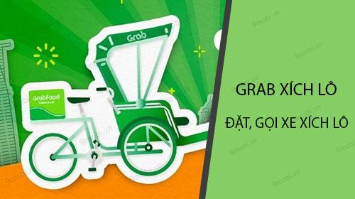Grab xích lô - Hướng dẫn chi tiết cách đặt xe xích lô trên ứng dụng Grab
