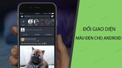 Cách thay đổi giao diện Facebook và Messenger sang màu đen trên Android