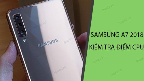 Hướng dẫn kiểm tra điểm số CPU trên Samsung Galaxy A7 2018