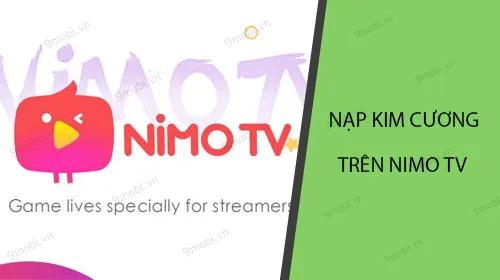 Hướng dẫn chi tiết cách nạp tiền và kim cương trên Nimo TV