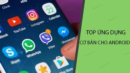 Những ứng dụng Android cơ bản không thể bỏ qua