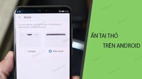 Cách ẩn tai thỏ trên các thiết bị Android.