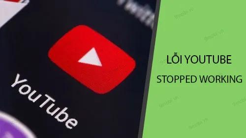 Cách khắc phục lỗi YouTube ngừng hoạt động trên điện thoại Android