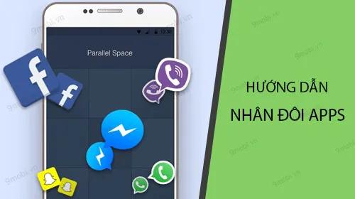 Hướng dẫn cách nhân đôi ứng dụng trên điện thoại, sử dụng nhiều tài khoản cùng lúc.