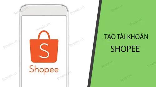 Hướng dẫn đăng ký tài khoản Shopee qua ứng dụng di động