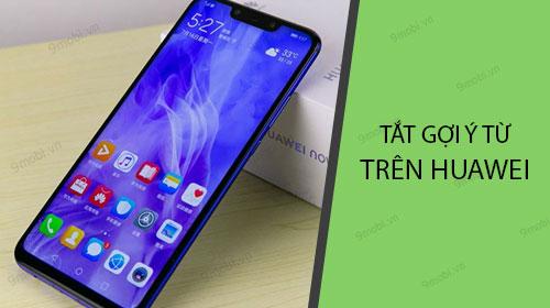 Hướng dẫn tắt gợi ý từ khi nhắn tin trên điện thoại Huawei