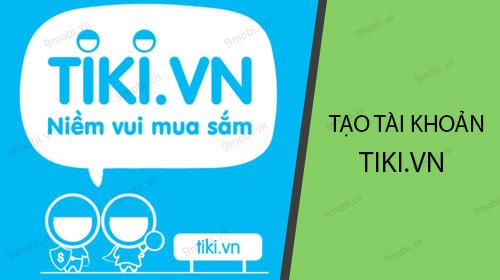 Hướng dẫn chi tiết cách đăng ký tài khoản Tiki trên điện thoại