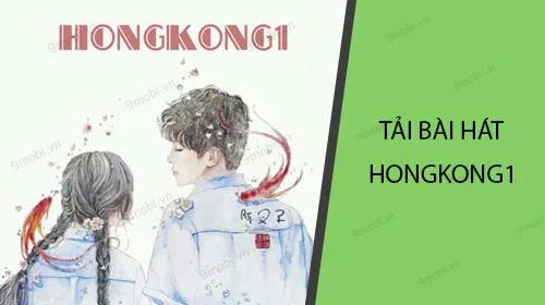 Hướng dẫn chi tiết tải bài hát Hongkong1 cho điện thoại Android và iPhone