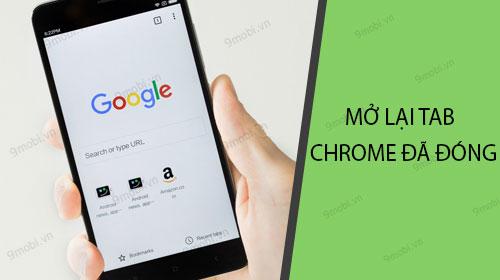 Cách khôi phục và mở lại tab Chrome đã đóng trên điện thoại Android