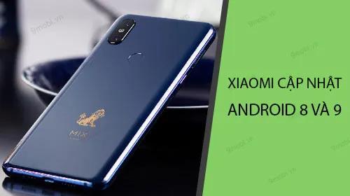 Danh sách điện thoại Xiaomi chính thức nhận bản nâng cấp Android 8 Oreo và Android 9 Pie