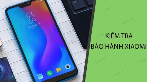 Cách kiểm tra chính sách bảo hành Xiaomi chính hãng