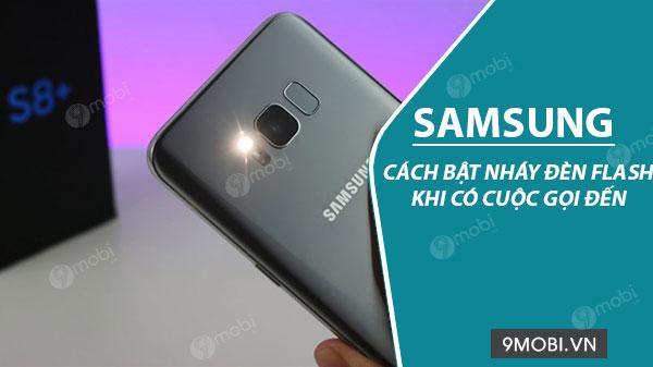 Hướng dẫn kích hoạt đèn Flash nháy thông báo cuộc gọi trên điện thoại Samsung