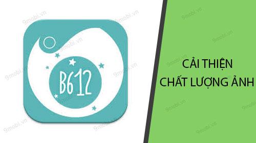 Bí quyết nâng cao chất lượng ảnh chụp với ứng dụng B612