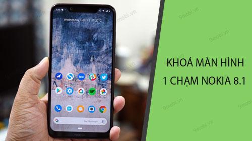 Hướng dẫn khóa màn hình bằng một chạm đơn giản trên Nokia 8.1