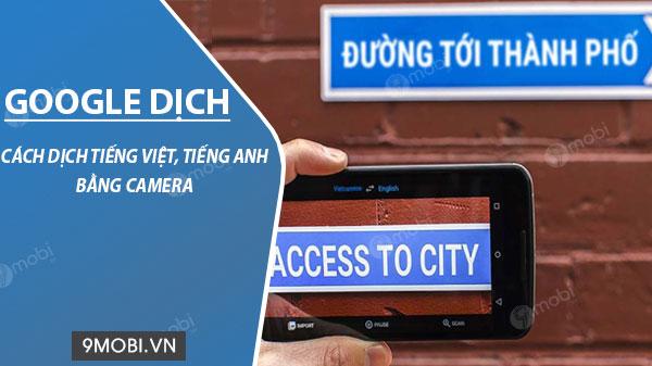 Hướng dẫn dịch tiếng Việt - Anh bằng tính năng Camera trên Google Dịch