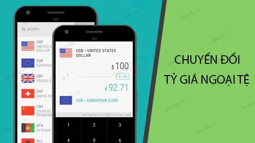 Cách chuyển đổi tỷ giá ngoại tệ USD, VND, EUR, GBP trên điện thoại Android