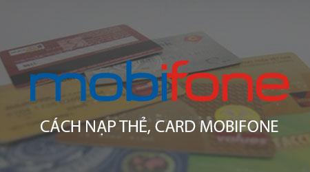 Cách nạp thẻ Mobifone, nạp card Mobifone một cách đơn giản và nhanh chóng