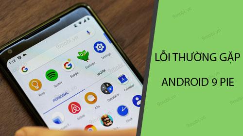 Khám phá những vấn đề phổ biến trên Android 9 Pie và cách khắc phục hiệu quả.