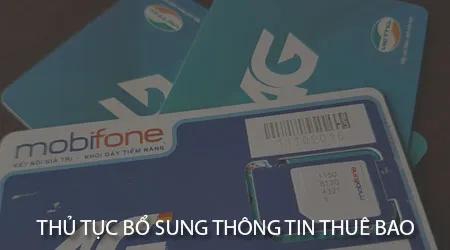 Thủ tục bổ sung thông tin thuê bao tại các mạng Viettel, Mobi, Vina, Vietnamobile cần làm gì?