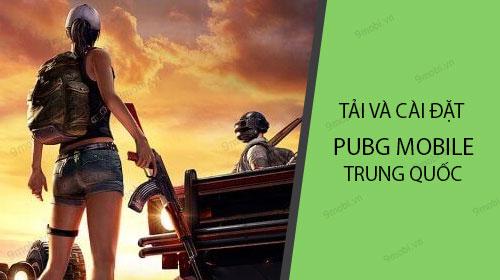 Hướng dẫn chi tiết cách tải và cài đặt PUBG Mobile bản Trung Quốc cho cả điện thoại Android và iPhone