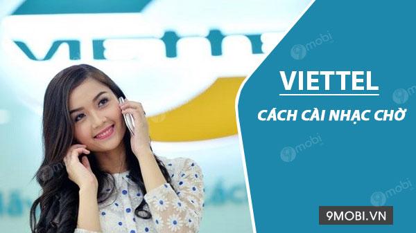 Hướng dẫn đăng ký nhạc chờ Viettel - Thay tiếng tút đơn điệu bằng những bản nhạc cá tính