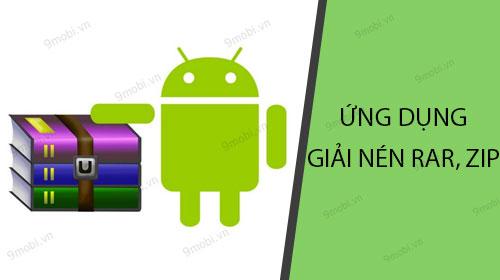 Danh sách ứng dụng giải nén RAR, ZIP hàng đầu dành cho Android