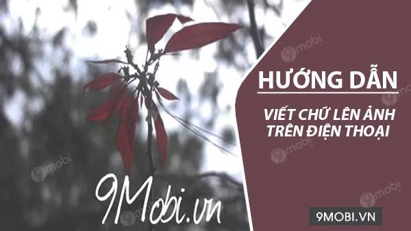 Cách thêm chữ vào ảnh trên điện thoại