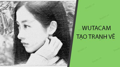 Hướng dẫn biến ảnh thành tranh vẽ với WutaCam