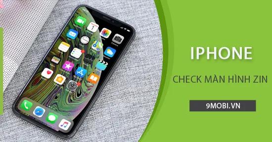 Cách nhận diện màn hình iPhone chính hãng khi mua máy cũ
