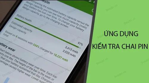 Danh sách ứng dụng kiểm tra chai pin Android chính xác và hiệu quả nhất