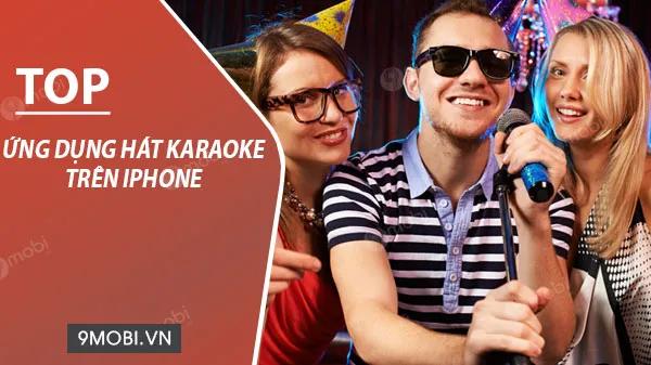 5 ứng dụng Karaoke đỉnh cao dành riêng cho iPhone bạn không thể bỏ qua