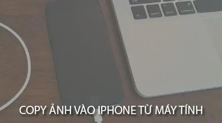 Phương pháp chuyển ảnh vào iPhone nhanh chóng và hiệu quả nhất