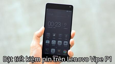 Khám phá cách bật chế độ tiết kiệm pin trên Lenovo Vibe P1 để kéo dài thời gian sử dụng tối đa cho thiết bị của bạn.