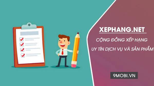Xephang.net - Điểm đến tin cậy cho cộng đồng đánh giá và xếp hạng dịch vụ, sản phẩm chất lượng