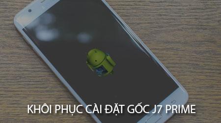Cách khôi phục cài đặt gốc Samsung Galaxy J7 Prime đơn giản nhất
