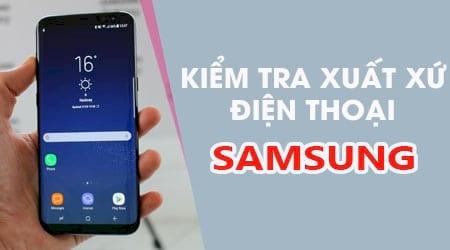 Phương pháp xác định nguồn gốc điện thoại Samsung