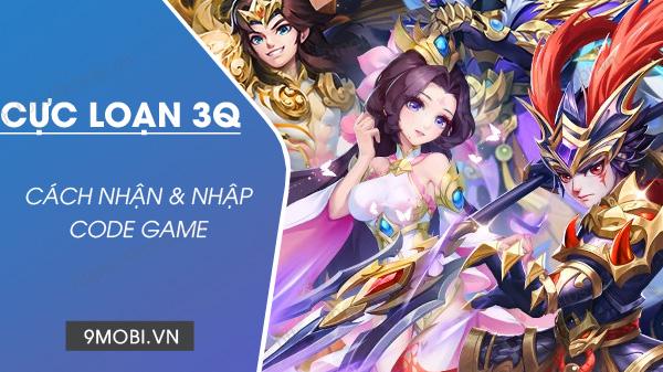 Nhận ngay Kim Nguyên Bảo và Vé Chiêu Mộ miễn phí với bộ Code Cực Loạn 3Q mới nhất