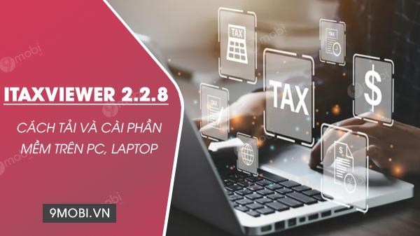 Hướng dẫn tải iTaxViewer 2.2.8 để mở file XML hồ sơ thuế điện tử