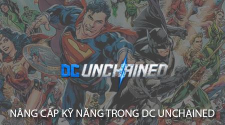 Bí quyết nâng cấp kỹ năng nhân vật trong DC Unchained