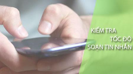 Khám phá cách kiểm tra tốc độ soạn thảo tin nhắn và văn bản trên các thiết bị di động.