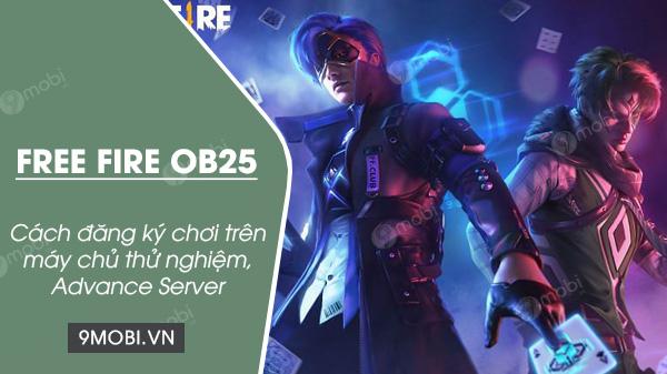 Hướng dẫn đăng ký tham gia Free Fire OB25 Advance Server