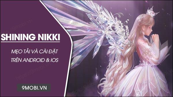 Hướng dẫn chi tiết cách tải Shining Nikki trên Android và iPhone