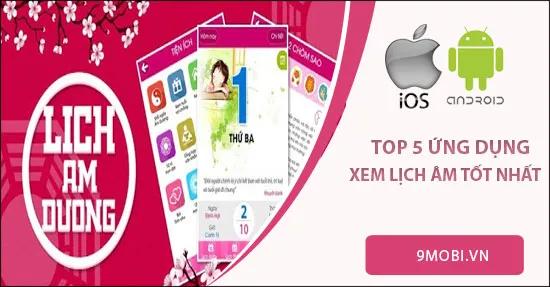 Top ứng dụng xem lịch âm chính xác và tiện ích nhất dành cho Android và iPhone