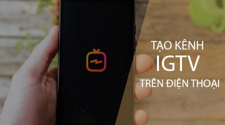 Hướng dẫn thiết lập kênh IGTV mới đơn giản, hiệu quả