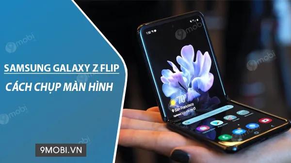 Bật mí cách chụp màn hình Samsung Galaxy Z Flip đơn giản nhất