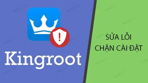 Khắc phục lỗi không thể cài đặt KingRoot trên Android
