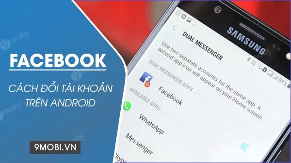 Hướng dẫn thay đổi tài khoản Facebook trên Android