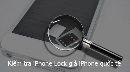 Bí quyết nhận diện iPhone Lock giả mạo iPhone xách tay quốc tế